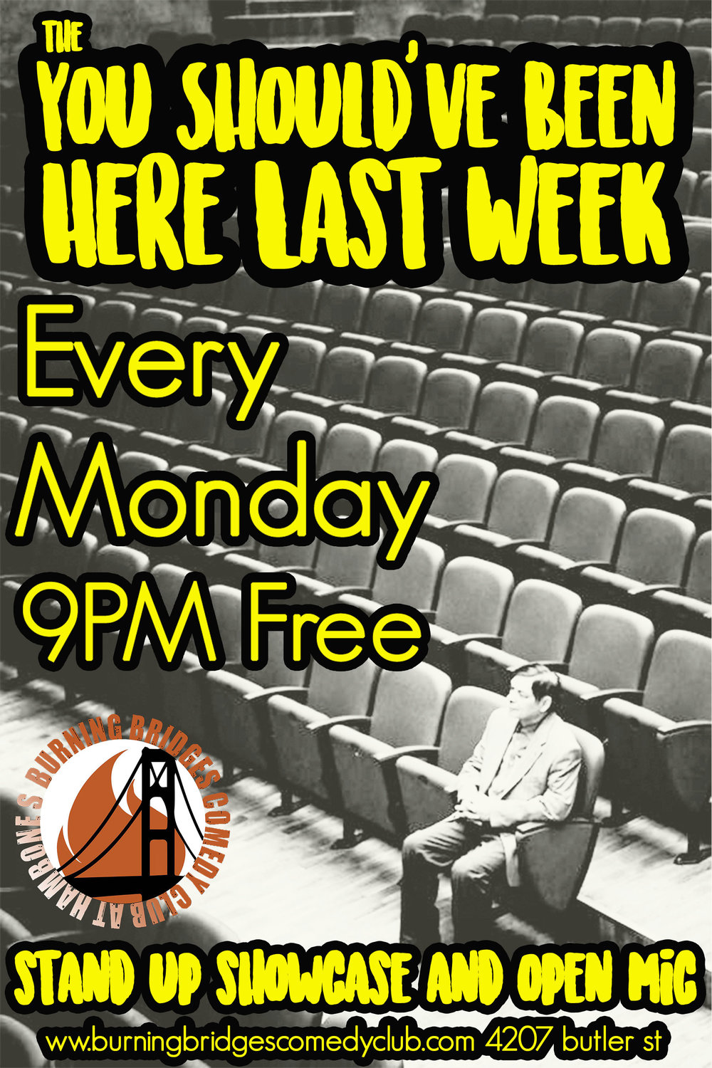 You Should’ve Been Here Last Week Mondays @9PM - Sign up every Sunday via Pittsburgh Open Mic page for our Monday open mic. Or message Burning Bridges on Facebook. Show starts at 9PM. Typically 3-5 minute sets.